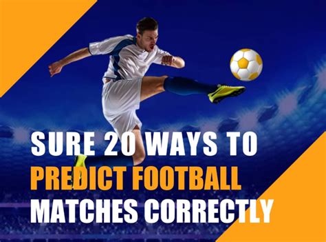 how to predict football matches correctly|Learn 20 Ways to Predict Football Matches Correctly.